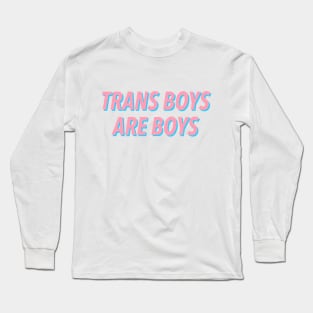 TRANS BOYS ARE BOYS Long Sleeve T-Shirt